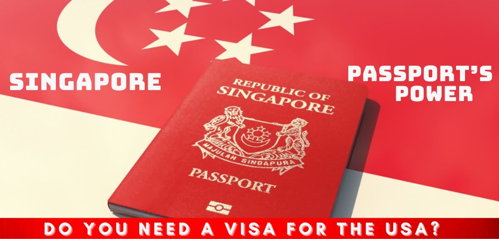 Understanding the Singapore Passport's Power: Do You Need a Visa for the USA?